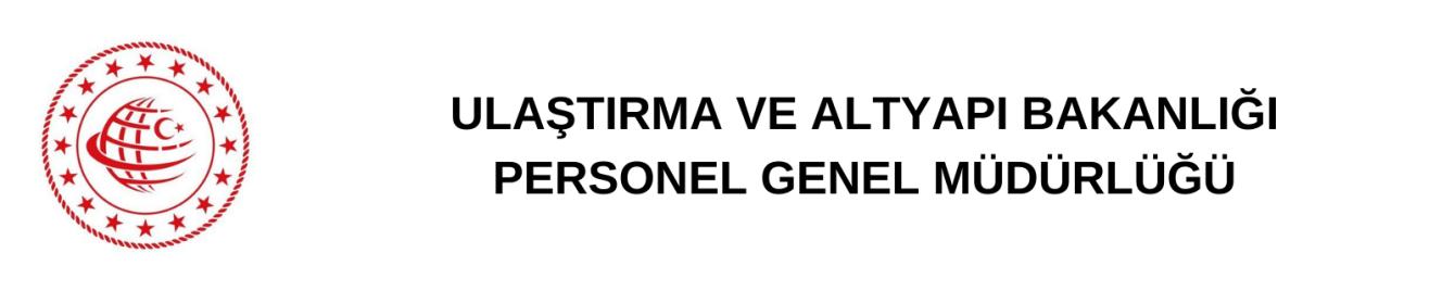 ULAŞTIRMA VE ALTYAPI BAKANLIĞI / PERSONEL GENEL MÜDÜRLÜĞÜ