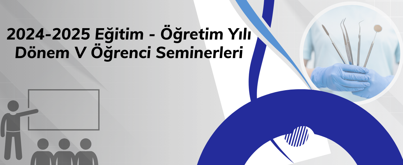 2024-2025 Eğitim-Öğretim Yılı Dönem V Seminerleri