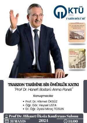 Trabzon Tarihine Bir Ömürlük Katkı "Prof. Dr. Hanefi Bostan'ı Anma Paneli"