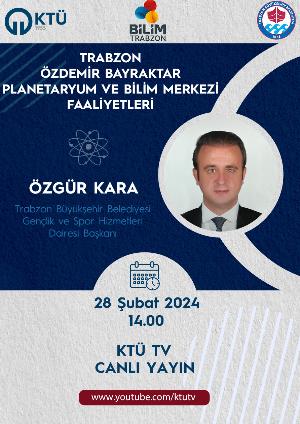 Trabzon Özdemir Bayraktar Planetaryum ve Bilim Merkezi Faaliyetleri Hakkında Söyleşi