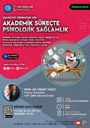 Akademik Süreçte Psikolojik Sağlamlık (Prof. Dr. Hikmet YAZICI-Trabzon Üniversitesi) - FBE Webinar Serisi
