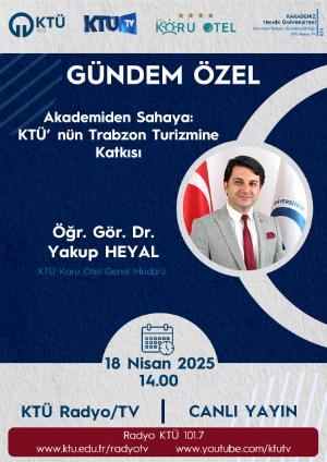 Akademiden Sahaya: KTÜ'nün Trabzon Turizmine Katkısı