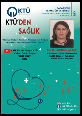 KTÜ'den Sağlık - Normal Doğum Tercihini Arttırmak İçin Doğum Hizmetleri Nasıl Güçlendirilmeli ? - Doç.Dr. Songül AKTAŞ