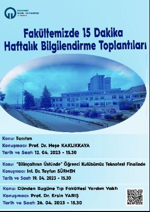 Fakültemizde 15 Dakika 
Haftalık Bilgilendirme Toplantıları