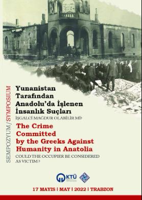 KTÜ Tarih Bölümü ve TTK'nın Birlikte Düzenlediği Sempozyum: "Yunanistan Tarafından Anadolu'da İşlenen İnsanlık Suçları İşgalci Mağdur Olabilir mi?