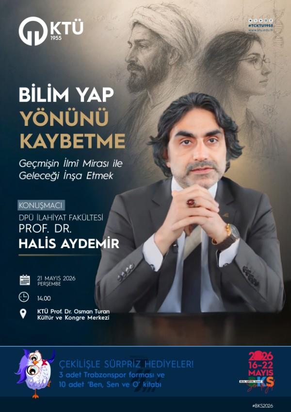 Prof. Dr. Halis AYDEMİR "Bilim Yap Yönünü Kaybetme"
