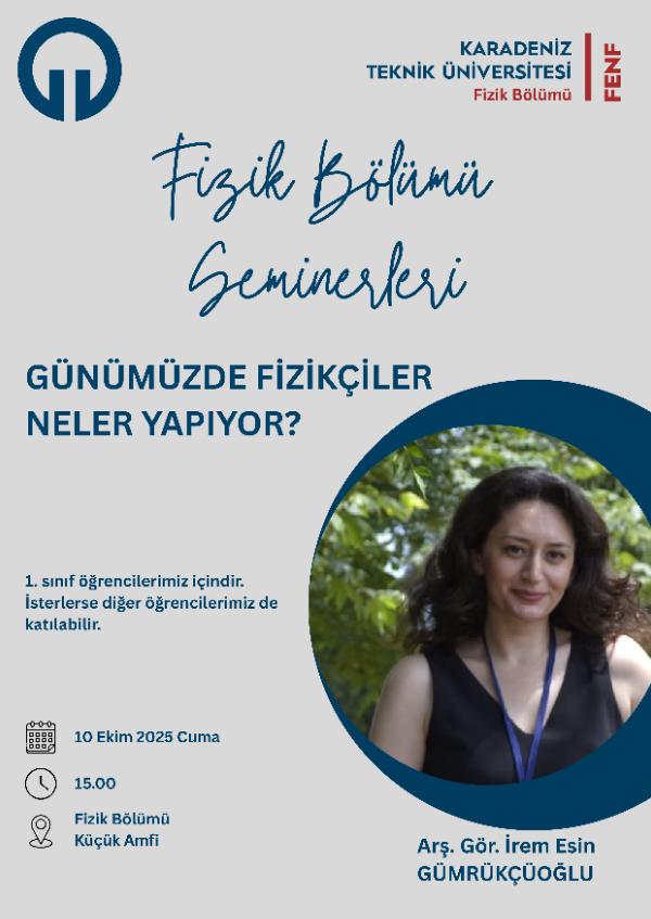 Günümüzde Fizikçiler Neler Yapıyor? - Arş. Gör. İrem Esin GÜMRÜKÇÜOĞLU