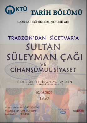 KTÜ Tarih Bölümü Uzaktan Eğitim Seminerleri: "Trabzon'dan Sigetvar'a Sultan Süleyman ve Cihanşümul Siyaset"