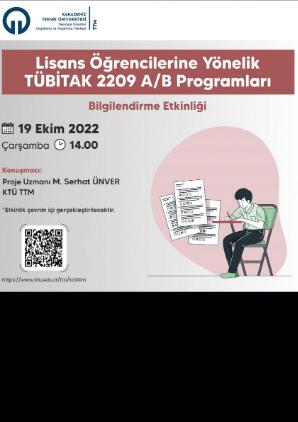 Lisans Öğrencilerine Yönelik TÜBİTAK 2209 A/B Programları
 Bilgilendirme Etkinliği 
