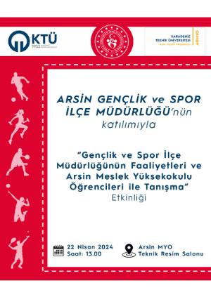 Arsin Gençlik ve Spor İlçe Müdürlüğü Faaliyetleri ve MYO öğrencileri ile Tanışma Etkinliği