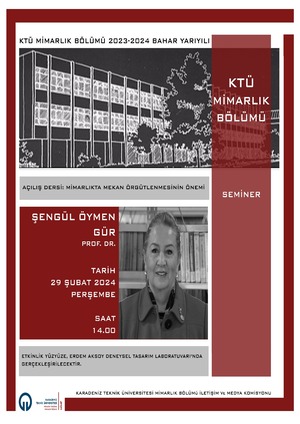 KTÜ Mimarlık Bölümü Seminerleri: "Mimarlıkta Mekan Örgütlenmesinin Önemi"