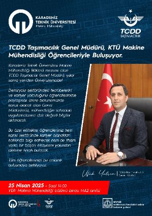 KTÜ Makine mezunu olan TCDD Taşımacılık Genel Müdürü Ufuk YALÇIN KTÜ Makine Öğrencileriyle Buluşuyor