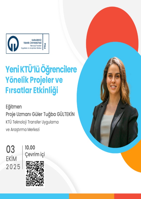 Yeni KTÜ'lü Öğrencilere Yönelik Projeler ve Fırsatlar Etkinliği