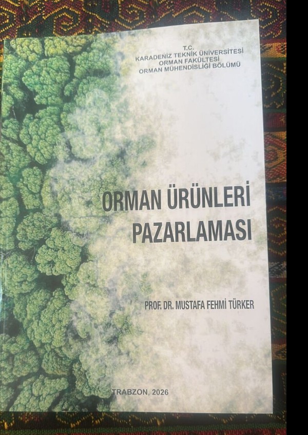 KTÜ Orman Fakültesi'nden Güncel ve Erişilebilir Ders Kaynağı: 'Orman Ürünleri Pazarlaması' Yenilendi
