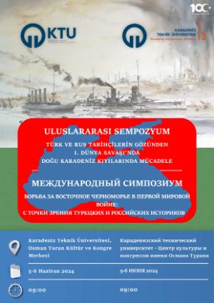 Türk ve Rus Tarihçilerin Gözünden I. Dünya Savaşı'nda Doğu Karadeniz Kıyılarında Mücadele Sempozyumu