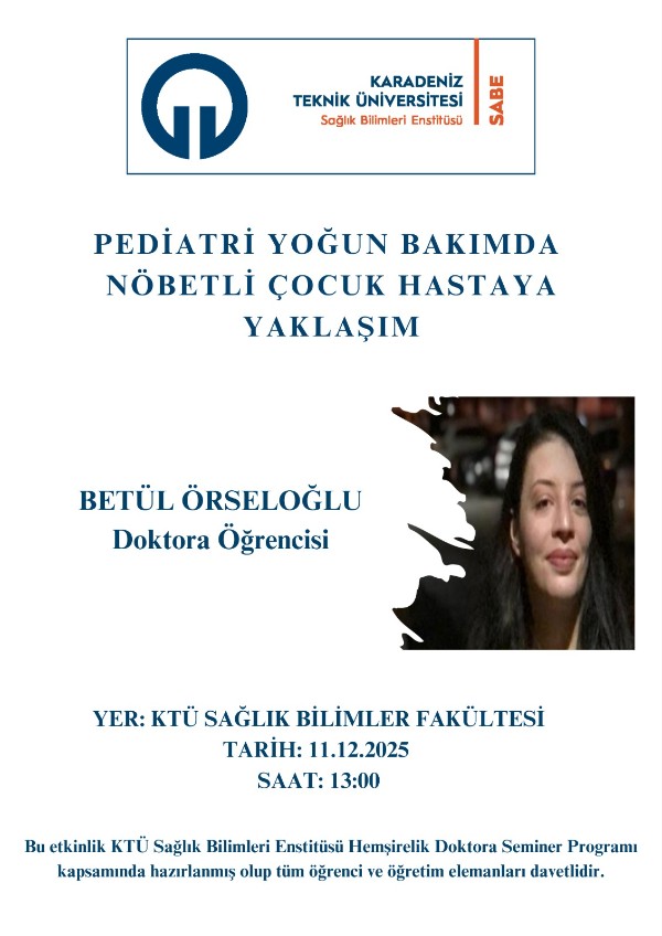 Hemşirelik Doktora Programı Semineri: Pediatri Yoğun Bakımda Nöbetli Çocuk Hastaya Yaklaşım