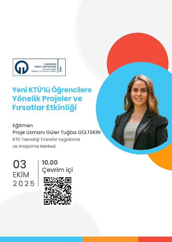 Yeni KTÜ'lü Öğrencilere Yönelik Projeler ve Fırsatlar Etkinliği
