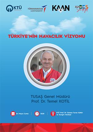 "Türkiye'nin Havacılık Vizyonu" Prof. Dr. Temel KOTİL