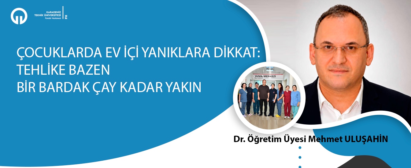 Çocuklarda Ev İçi Yanıklara Dikkat: Tehlike Bazen Bir Bardak Çay Kadar Yakın