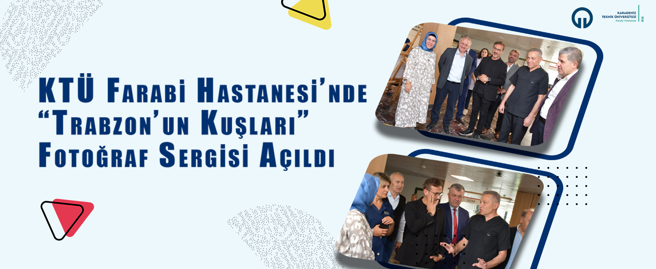 KTÜ Farabi Hastanesi'nde "Trabzon'un Kuşları" Fotoğraf Sergisi Açıldı