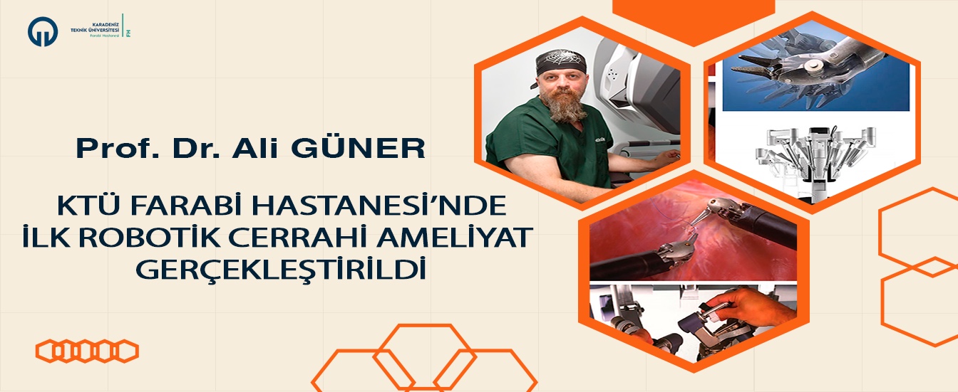 KTÜ Farabi Hastanesi'nde İlk Robotik Cerrahi Ameliyat Gerçekleştirildi