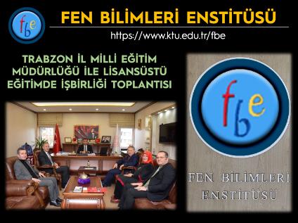 Trabzon İl Milli Eğitim Müdürlüğü İle Lisansüstü Eğitimde İşbirliği Toplantısı