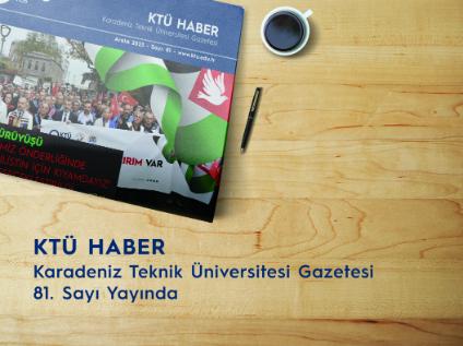 KTÜ Haber 81. Sayısı Yayınlandı