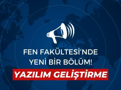 Fakültemizde Yeni Bir Bölüm "Yazılım Geliştirme"