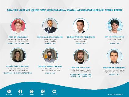 2024 Yılı Mart Ayı İçinde COST Aksiyonlarına Atanan Araştırmacılarımıza Tebrik