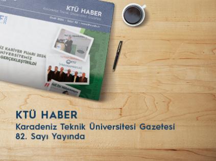 KTÜ Haber 82. Sayısı Yayınlandı