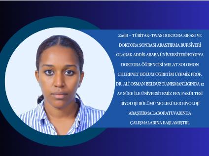 2216B TÜBİTAK-BİDEB ve UNESCO-TWAS Doktora Sırası ve Doktora Sonrası Araştırma Bursiyeri Melat Solomon Cherenet