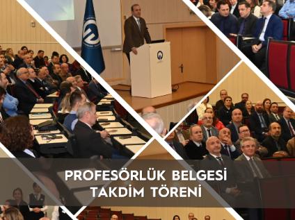 Profesörlük Belgesi Takdim Töreni: 11 Fakültede 33 Profesör Ataması