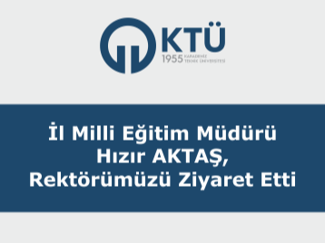 İl Milli Eğitim Müdürü Hızır AKTAŞ, Rektörümüzü Ziyaret Etti