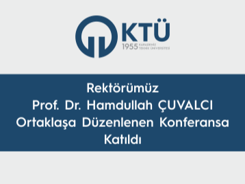 Rektörümüz Prof.Dr. Hamdullah ÇUVALCI Ortaklaşa Düzenlenen Konferansa Katıldı