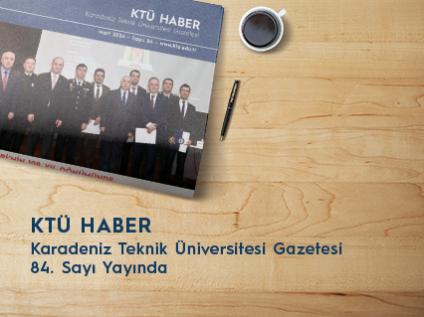 KTÜ Haber 84. Sayısı Yayınlandı