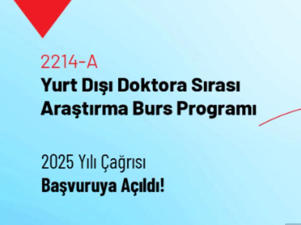 2214-A Yurt Dışı Doktora Sırası Araştırma Burs Programı 2025 Yılı Çağrısı Başvuruya Açıldı
