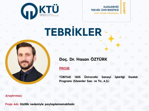 Doç Dr. Hasan ÖZTÜRK Üniversite Sanayi İşbirliği Destek Programı Kapsamında Desteklenen Projede Araştırmacı Olarak Görev Almıştır