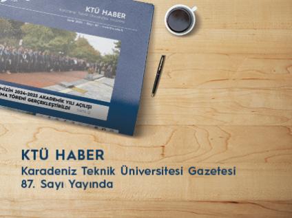 KTÜ Haber 87. Sayısı Yayınlandı
