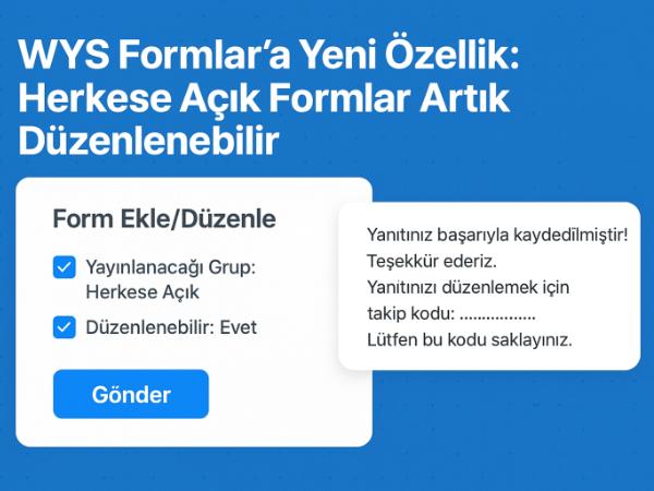 WYS Formlar'a Yeni Özellik: Herkese Açık Formlar Artık Düzenlenebilir