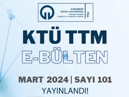 KTÜ TTM 2024 Mart Ayı Bülteni (101. Sayı) Yayınlandı!