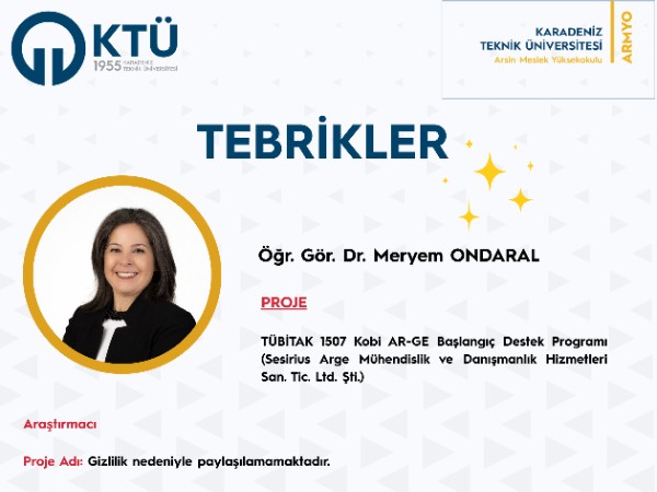 Öğr. Gör. Dr. Meryem ONDARAL TÜBİTAK 1507 Kobi AR-GE Başlangıç Destek Programında Araştırmacı Olarak Görev Almıştır