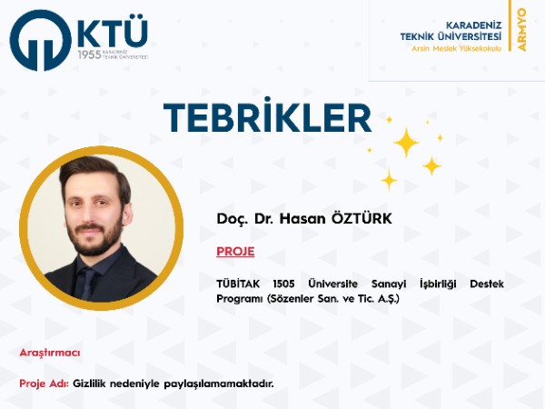 Doç. Dr. Hasan ÖZTÜRK TÜBİTAK 1505 Üniversite Sanayi İşbirliği Destek Programında  Araştırmacı Olarak Görev Almıştır