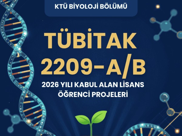KTÜ Biyoloji Bölümü Öğrencilerinden TÜBİTAK'ta %100 Başarı Grafiği!