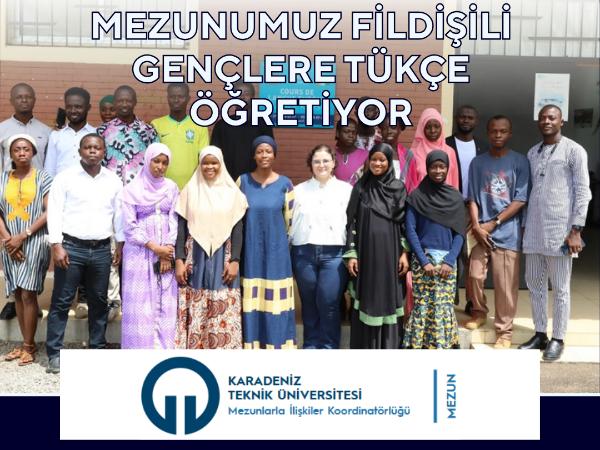 Üniversitemiz (KTÜ) Türkçe Öğretmenliği Bölümü mezunumuz Damla Nur Odabaş, Batı Afrika ülkesi Fildişi Sahilinde Türkçe Öğretiyor.