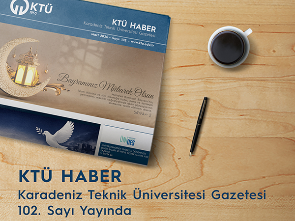 KTÜ Haber 102. Sayısı Yayınlandı