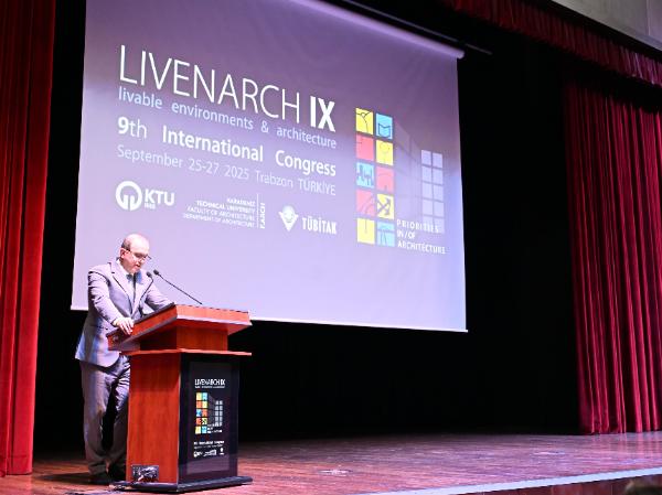 Üniversitemiz Ev Sahipliğinde Düzenlenen LivenARCH IX-2025 Uluslararası Kongresi Başladı
