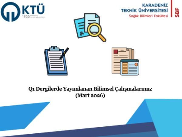 Q1 Dergilerde Yayımlanan Bilimsel Çalışmalarımız (Mart 2026)