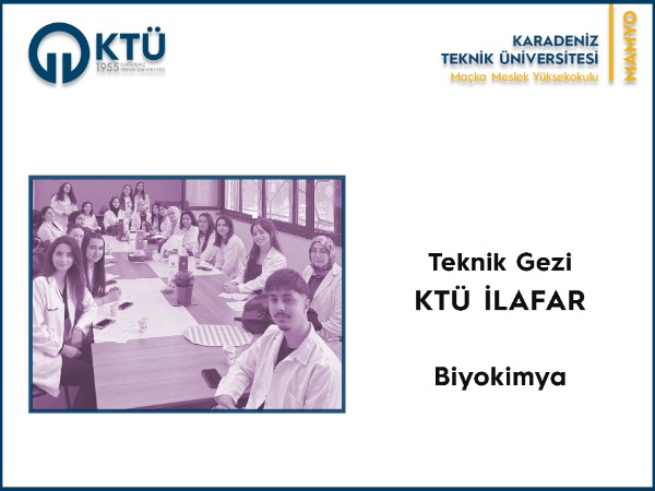 Biyokimya Programı Öğrencilerinden KTÜ  İlaç ve Farmasötik Teknoloji (İLAFAR) Uygulama ve Araştırma Merkezine Teknik Gezi