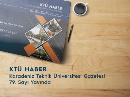 KTÜ Haber 79. Sayısı Yayınlandı