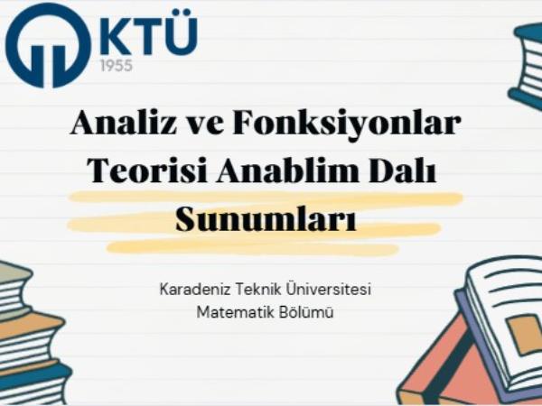 Analiz ve Fonksiyonlar Teorisi Anabilim Dalı Seminer Programı 